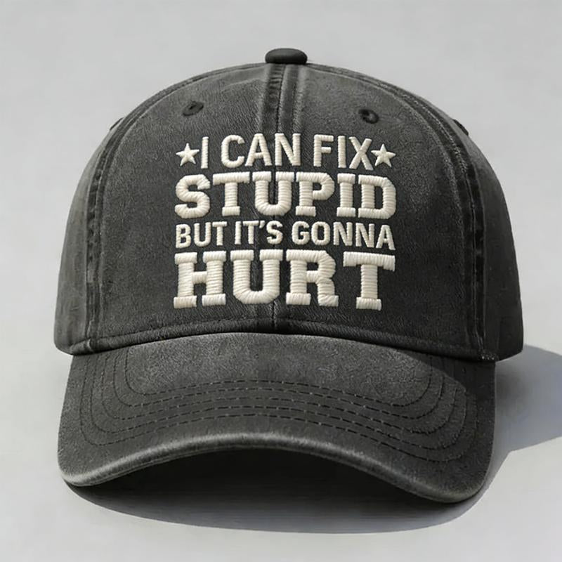 I Can Fix St*Pid but It'S Gonna Hurt Embroidered Washed Dad Hat, Vintage Low Profile Baseball Cap, Sarcastic Humor Quote, Funny Attitude Gift for Men